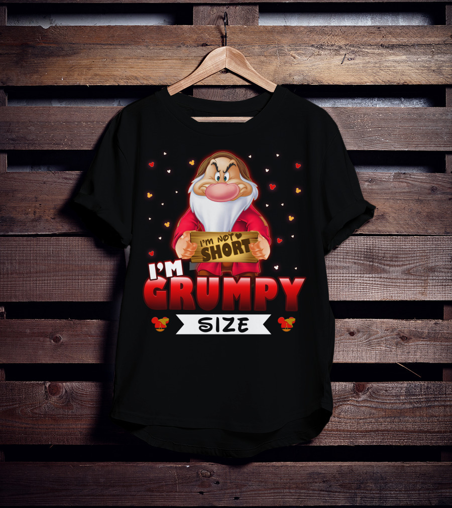 I'm Not Short I'm Grumpy Size T-Shirt