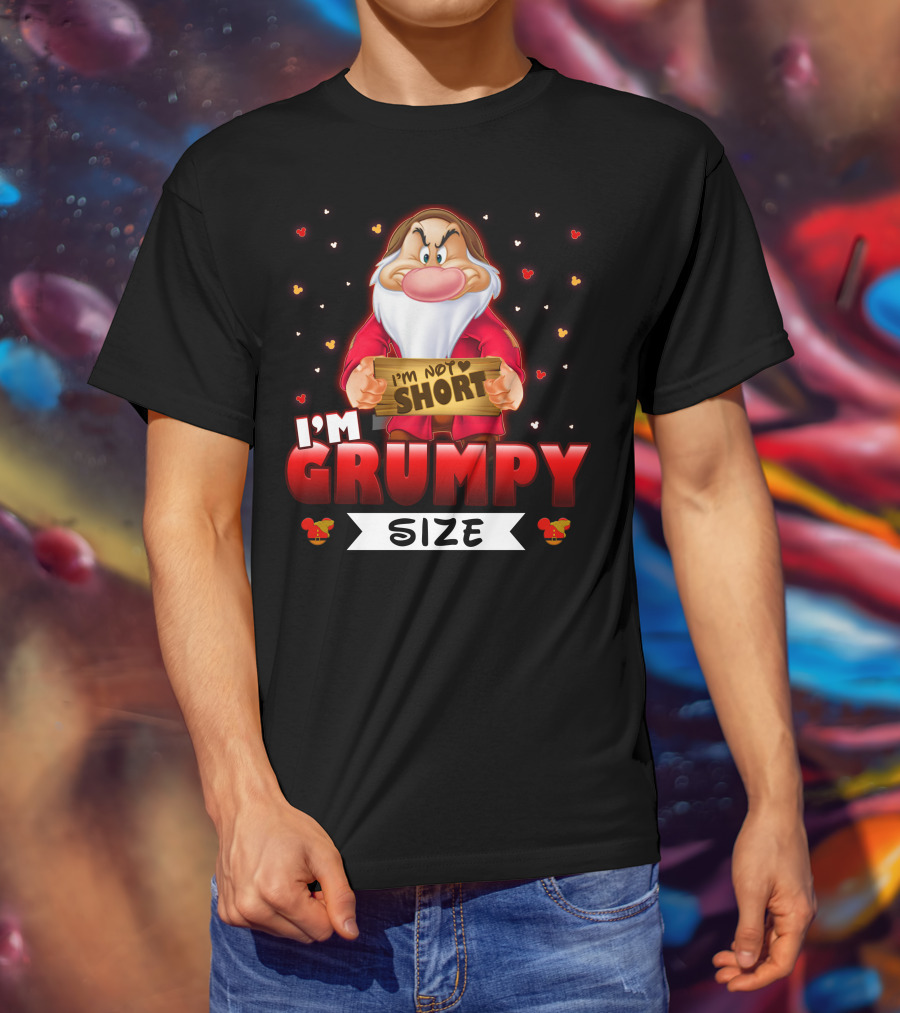 I'm Not Short I'm Grumpy Size T-Shirt