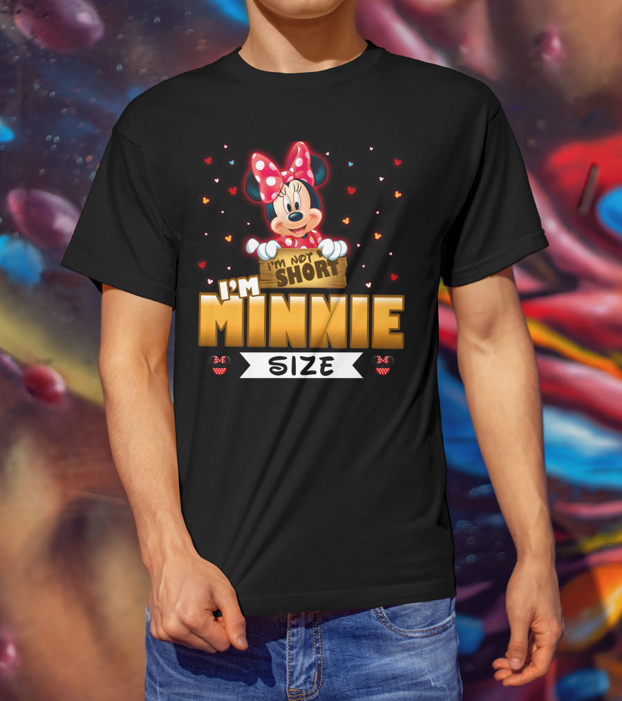 I'm Not Short I'm Minnie Size T-Shirt