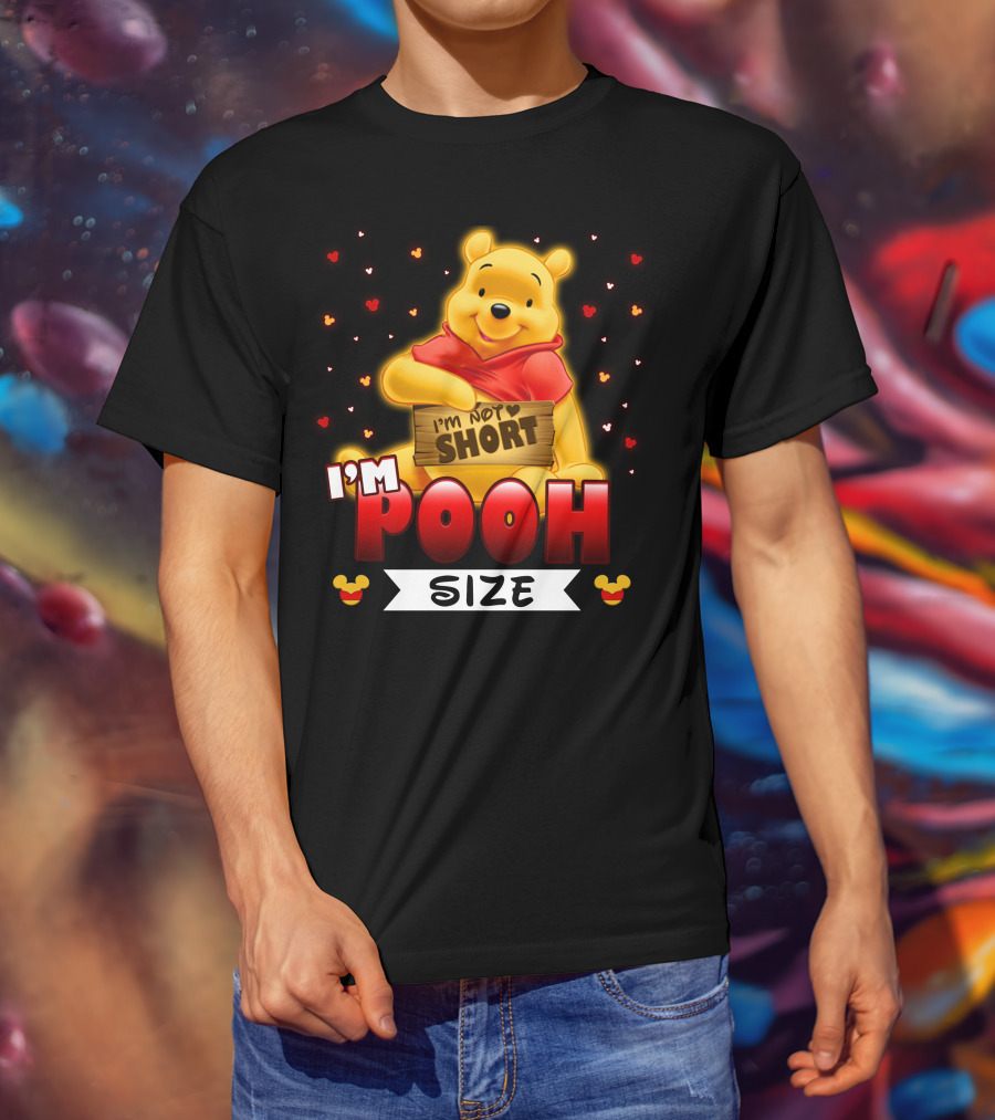 I'm Not Short I'm Pooh Size T-Shirt