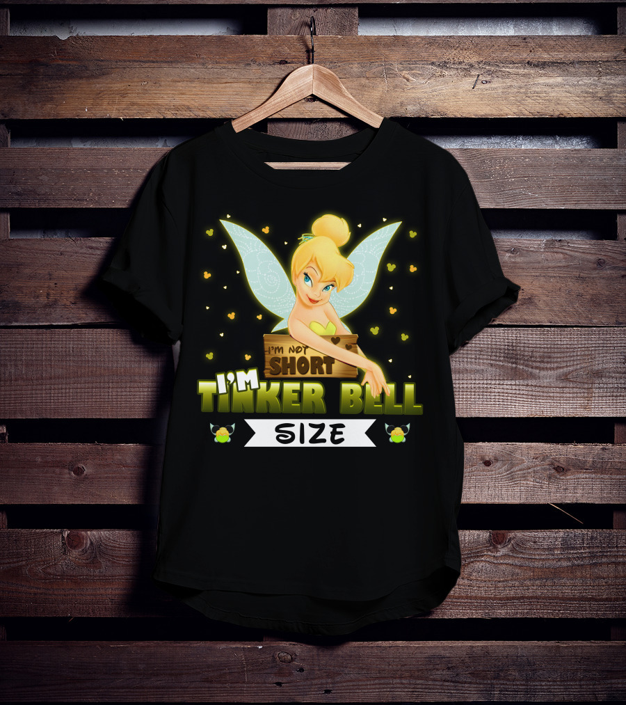 I'm Not Short I'm Tinker Bell Size T-Shirt