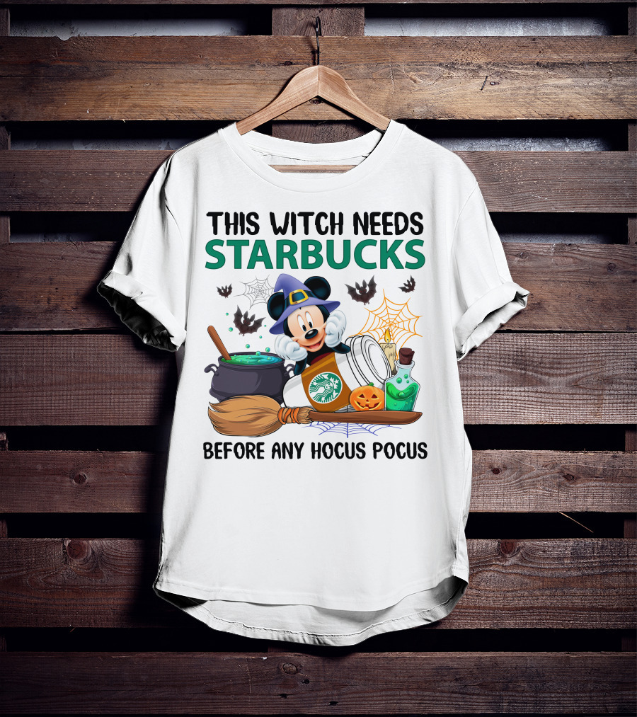 This Witch Needs Starbucks Before Any Hocus Pocus With Mickey Mouse Halloween Theme T-Shirt