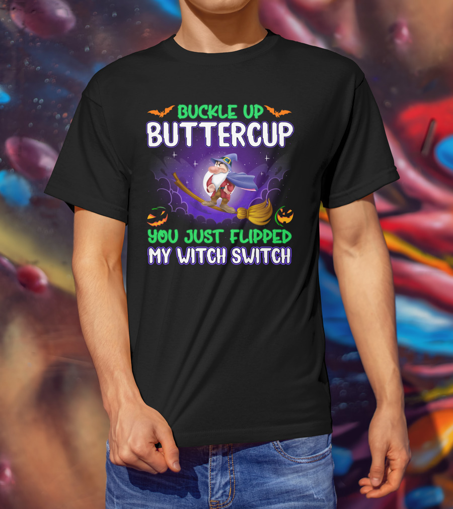 Buckle Up Buttercup You Just Flipped My Witch Switch Grumpy Halloween Broomstick Pumpkins T-Shirt