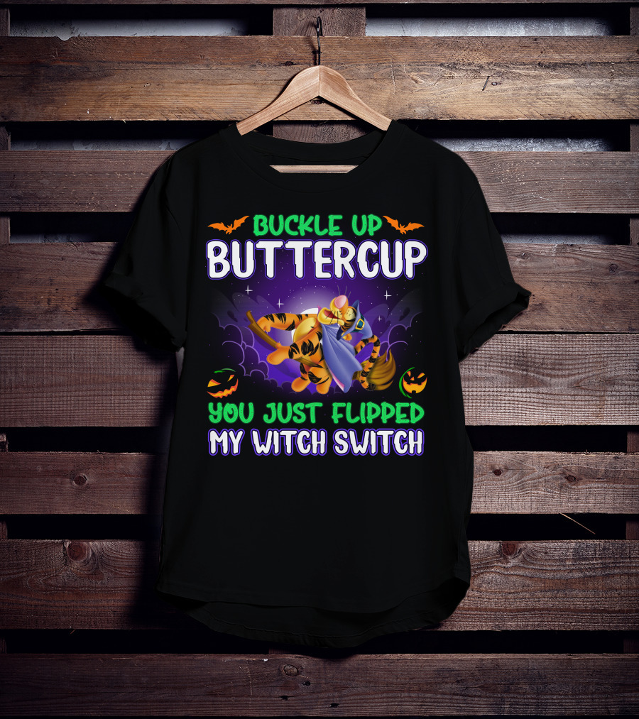 Buckle Up Buttercup You Just Flipped My Witch Switch Tigger Halloween T-Shirt