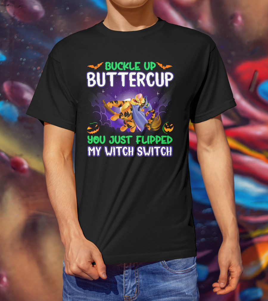 Buckle Up Buttercup You Just Flipped My Witch Switch Tigger Halloween T-Shirt