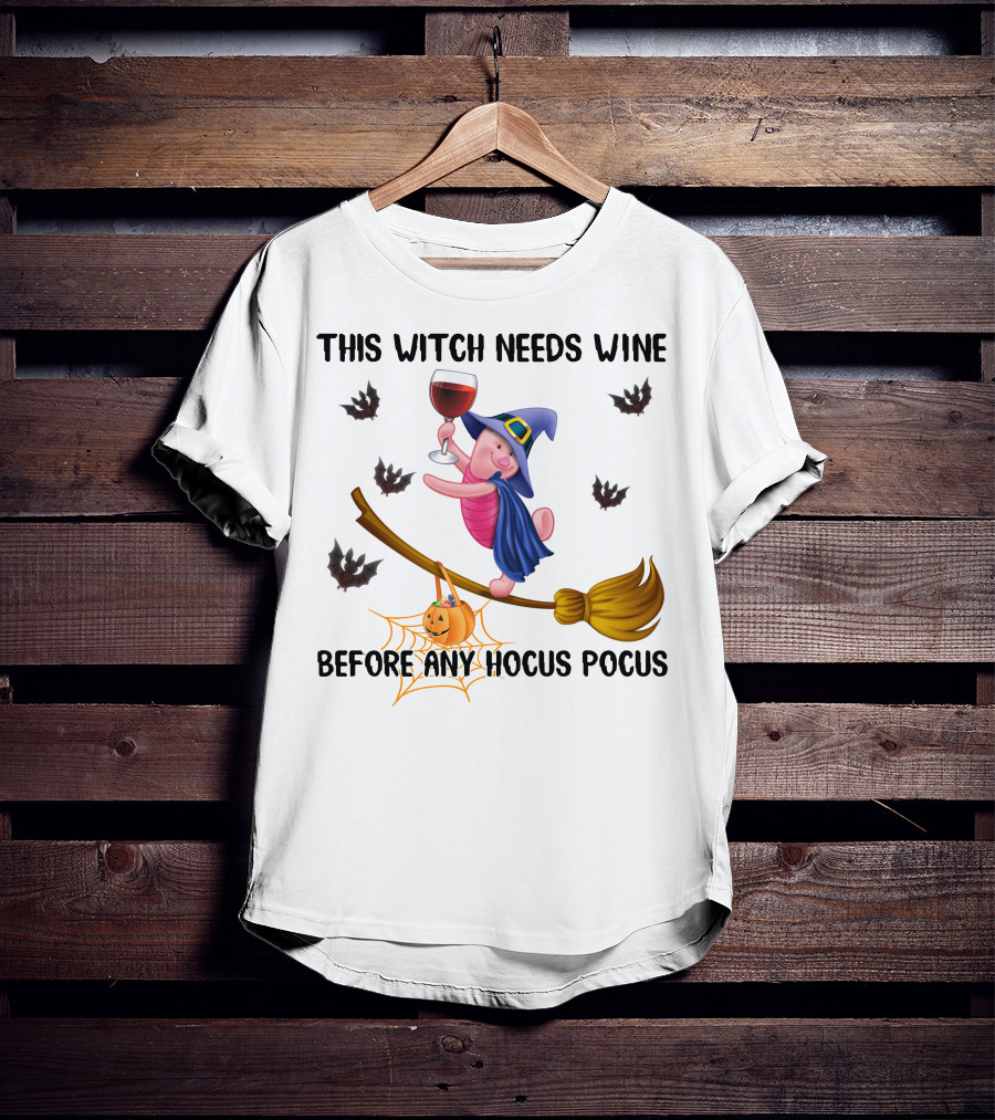 This Witch Needs Wine Before Any Hocus Pocus Piglet Broom Pumpkin Bat T-Shirt