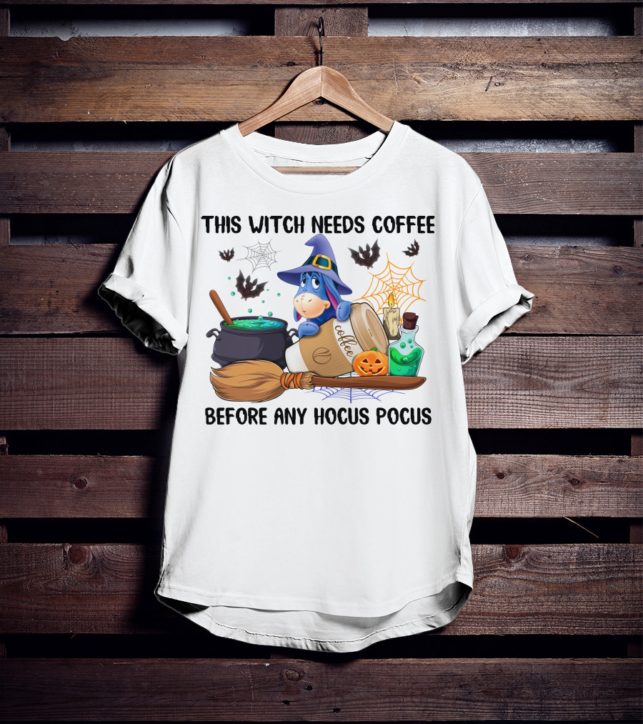 This Witch Needs Coffee Before Any Hocus Pocus Eeyore T-Shirt