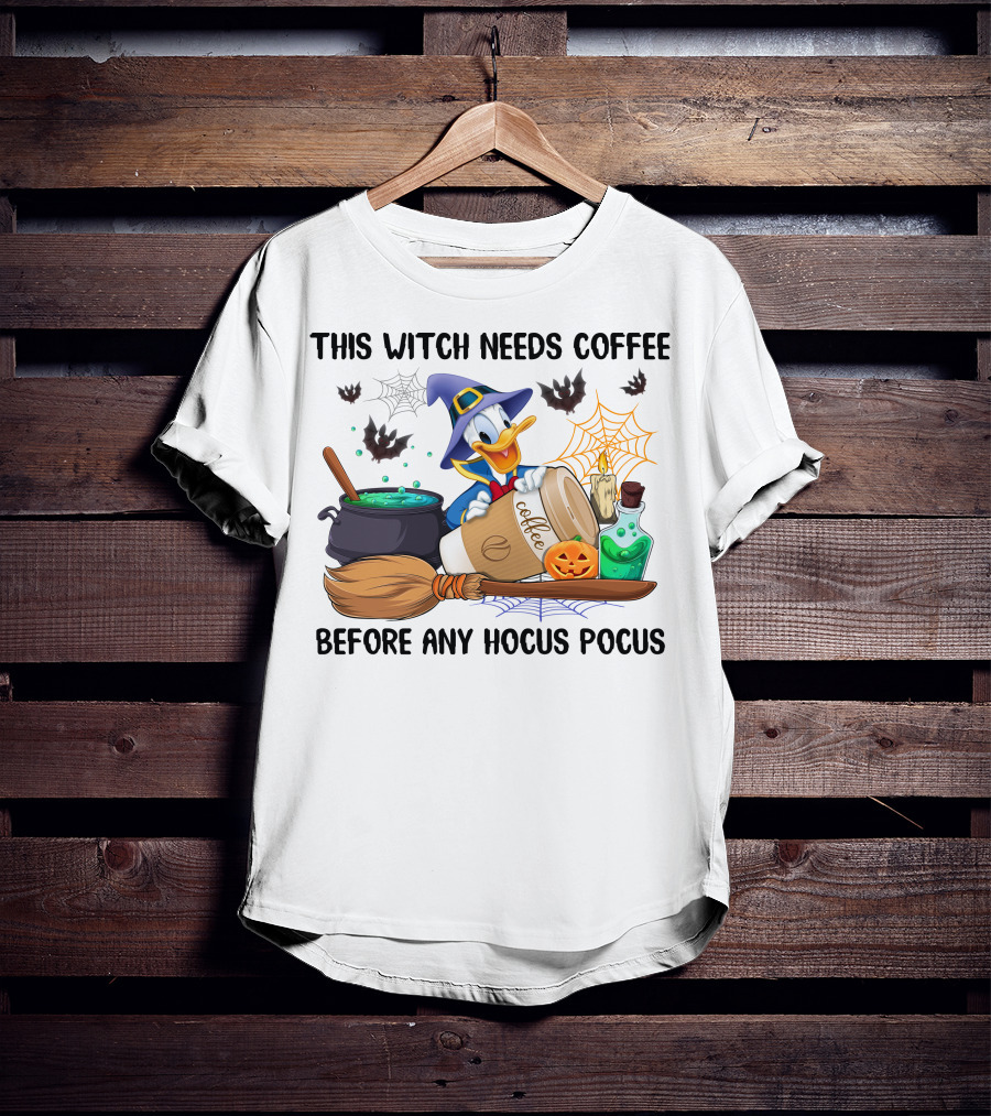 This Witch Needs Coffee Before Any Hocus Pocus Donald T-Shirt