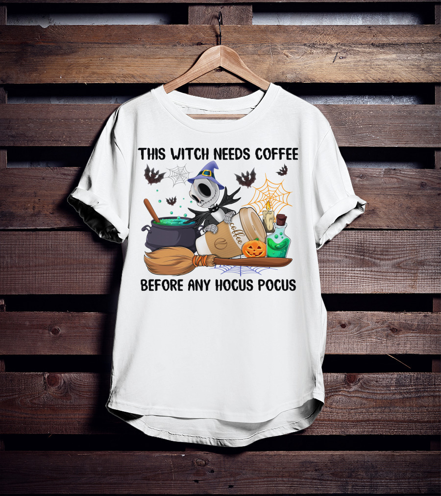 This Witch Needs Coffee Before Any Hocus Pocus Jack Skellington T-Shirt