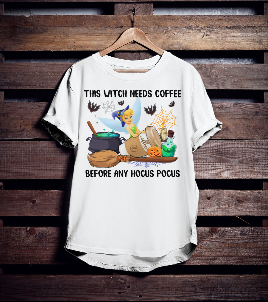 Tinker Bell This Witch Needs Coffee Before Any Hocus Pocus T-Shirt