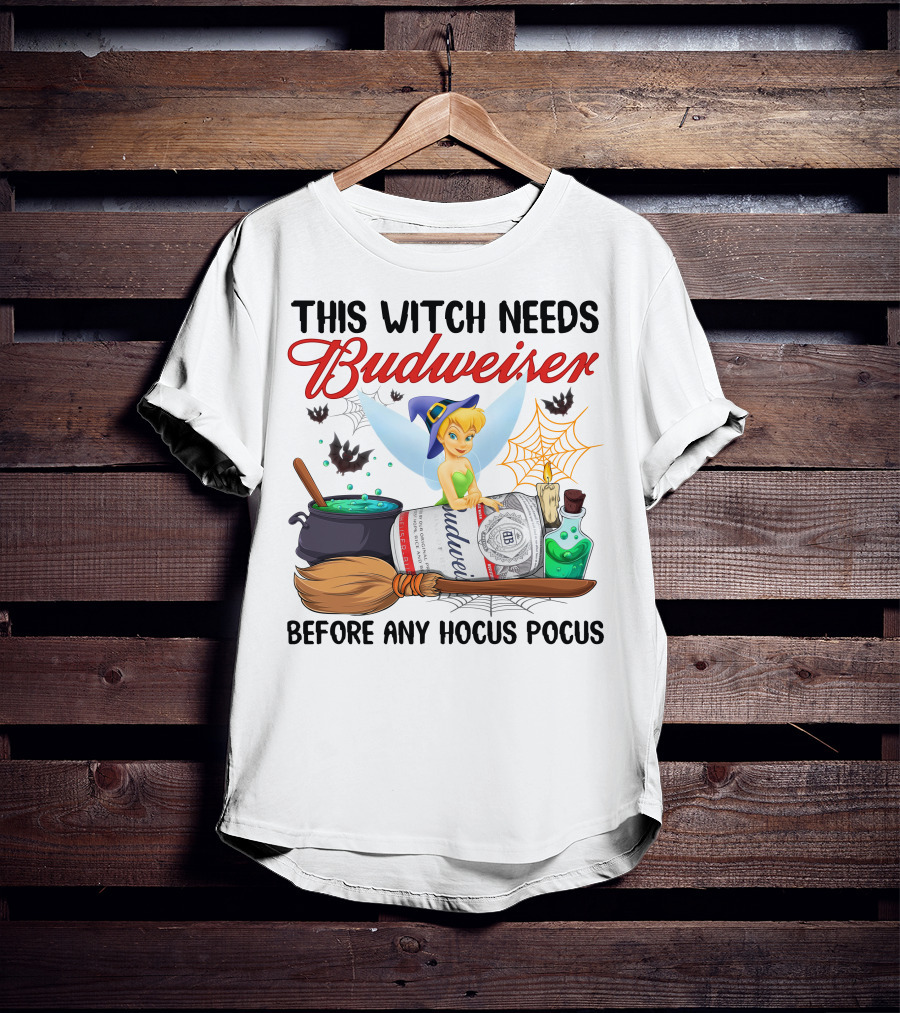 This Witch Needs Budweiser Before Any Hocus Pocus Tinker Bell T-Shirt
