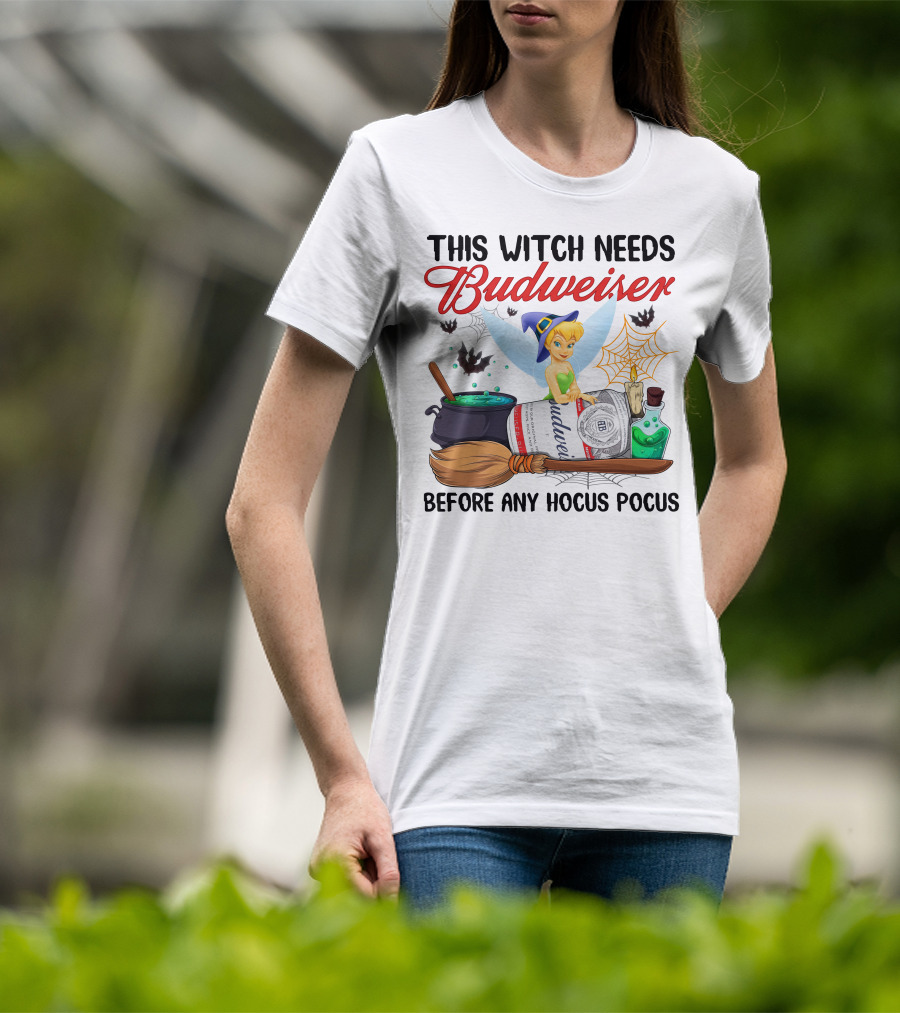 This Witch Needs Budweiser Before Any Hocus Pocus Tinker Bell T-Shirt