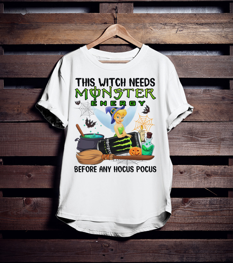 This Witch Needs Monster Energy Before Any Hocus Pocus Tinker Bell T-Shirt