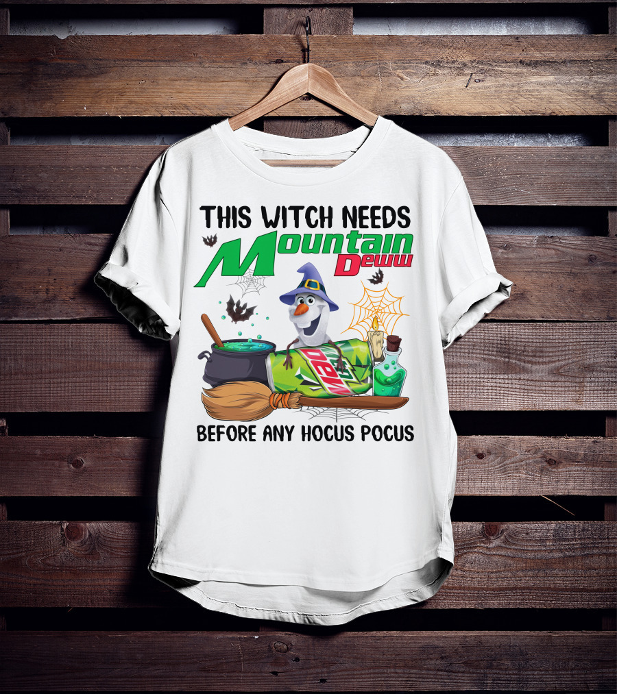 This Witch Needs Mountain Dew Before Any Hocus Pocus Olaf Halloween T-Shirt