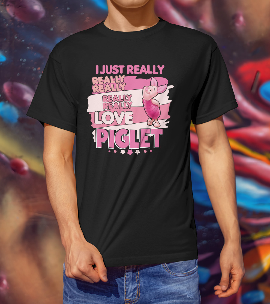 I Just Really Really Really Really Love Piglet T-Shirt
