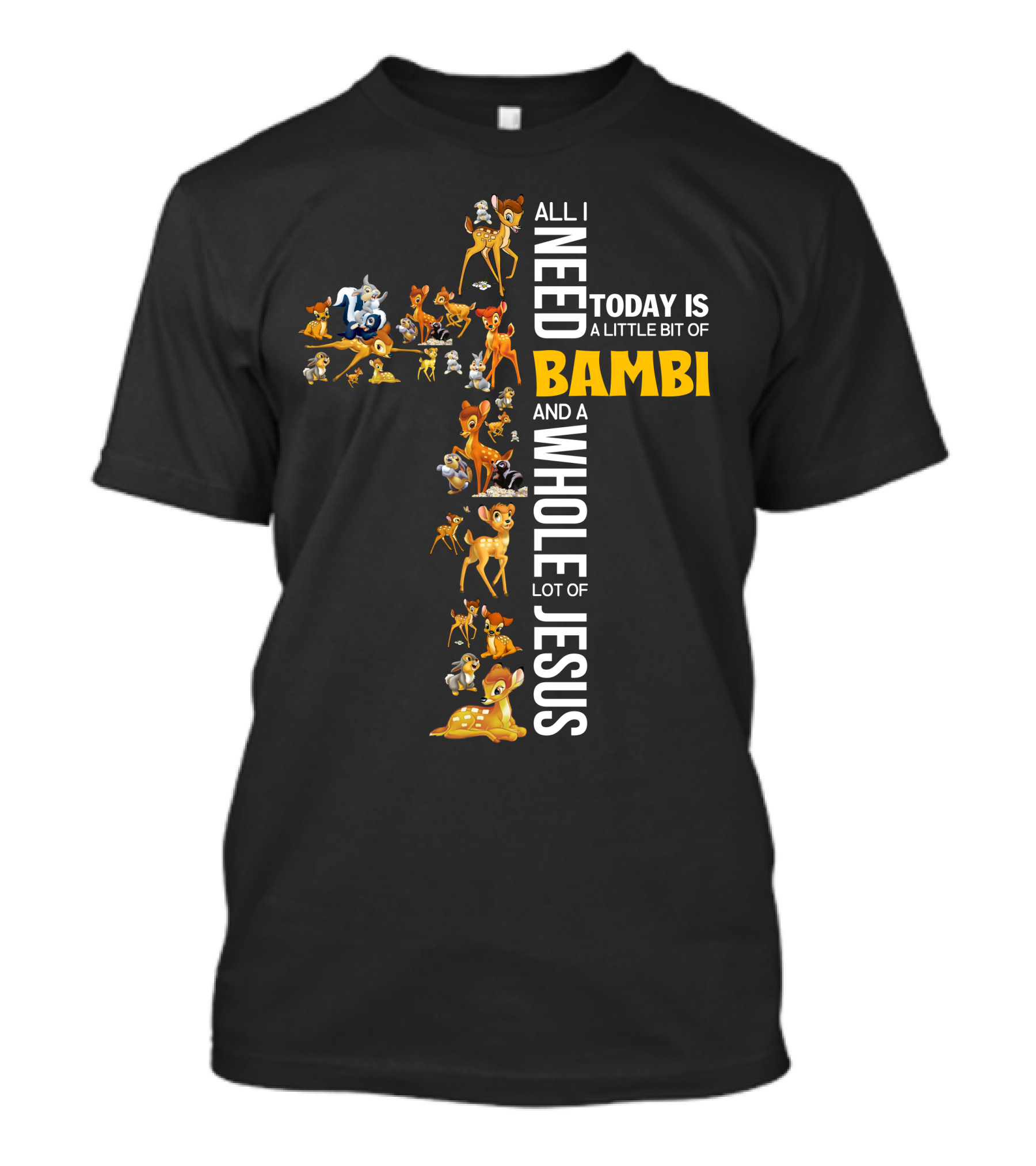 All I Need Today Is A Little Bit Of Bambi And A Whole Lot Of Jesus T-Shirt