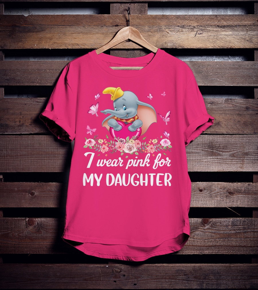 Dumbo I Wear Pink For My Daughter T-Shirt