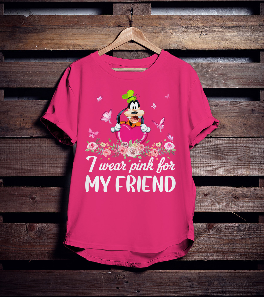 Goofy I Wear Pink For My Friend T-Shirt