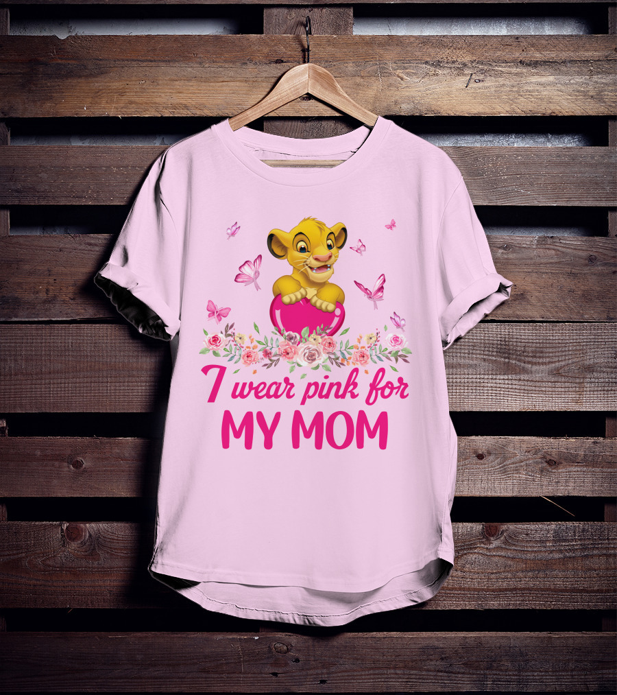 Simba I Wear Pink For My Mom T-Shirt
