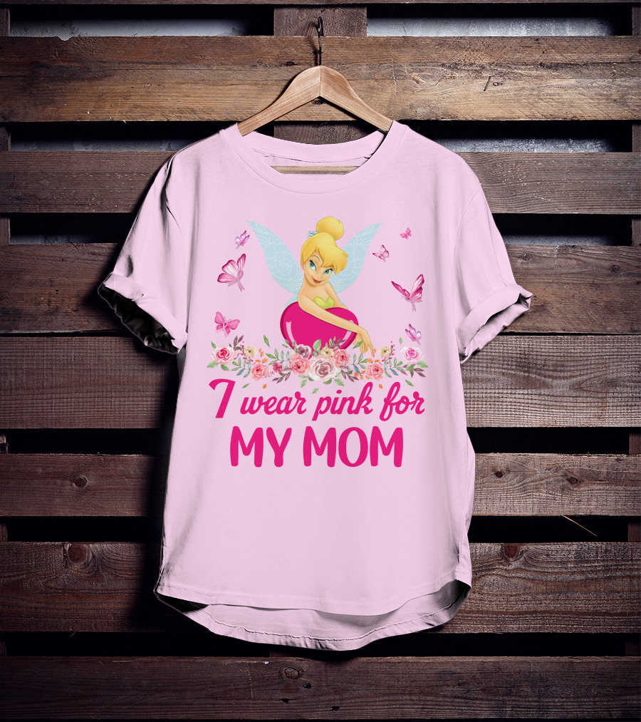 I Wear Pink For My Mom Tinkerbell Butterfly Flower Theme T-Shirt
