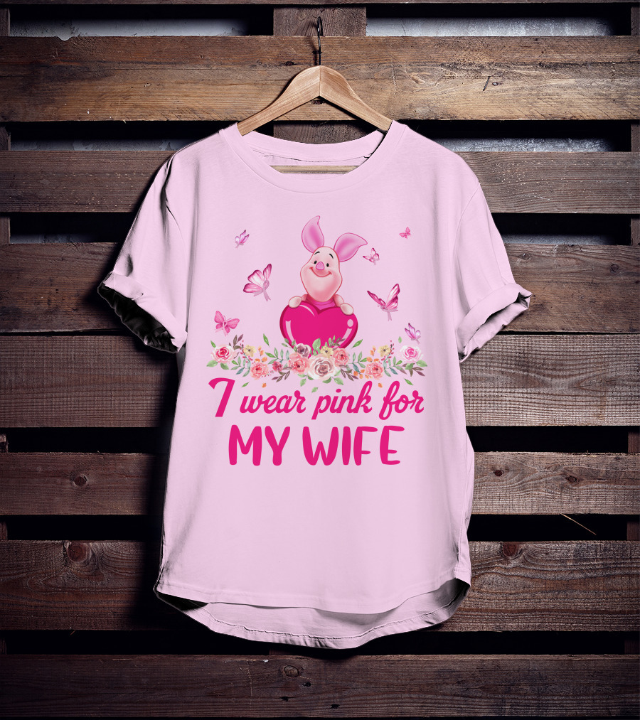 Piglet I Wear Pink For My Wife T-Shirt