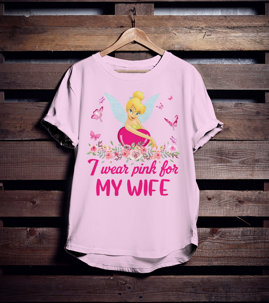Tinkerbell I Wear Pink For My Wife T-Shirt