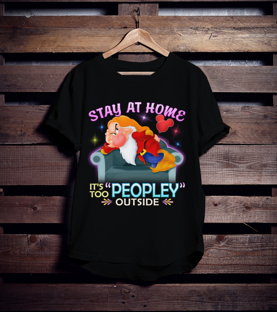 Stay At Home Grumpy It's Too Peopley Outside T-Shirt