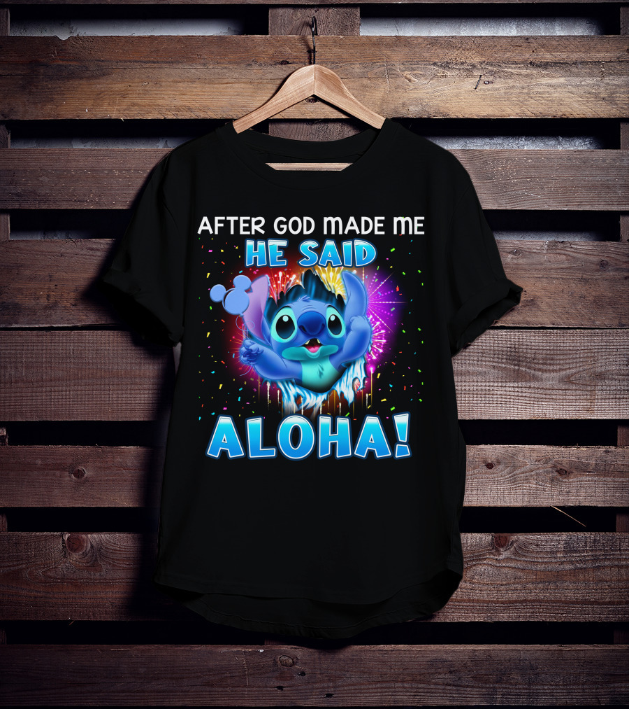 After God Made Me He Said Aloha T-Shirt