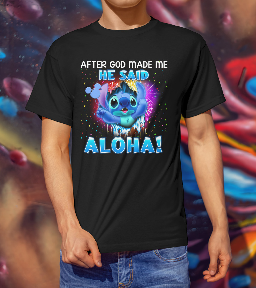 After God Made Me He Said Aloha T-Shirt