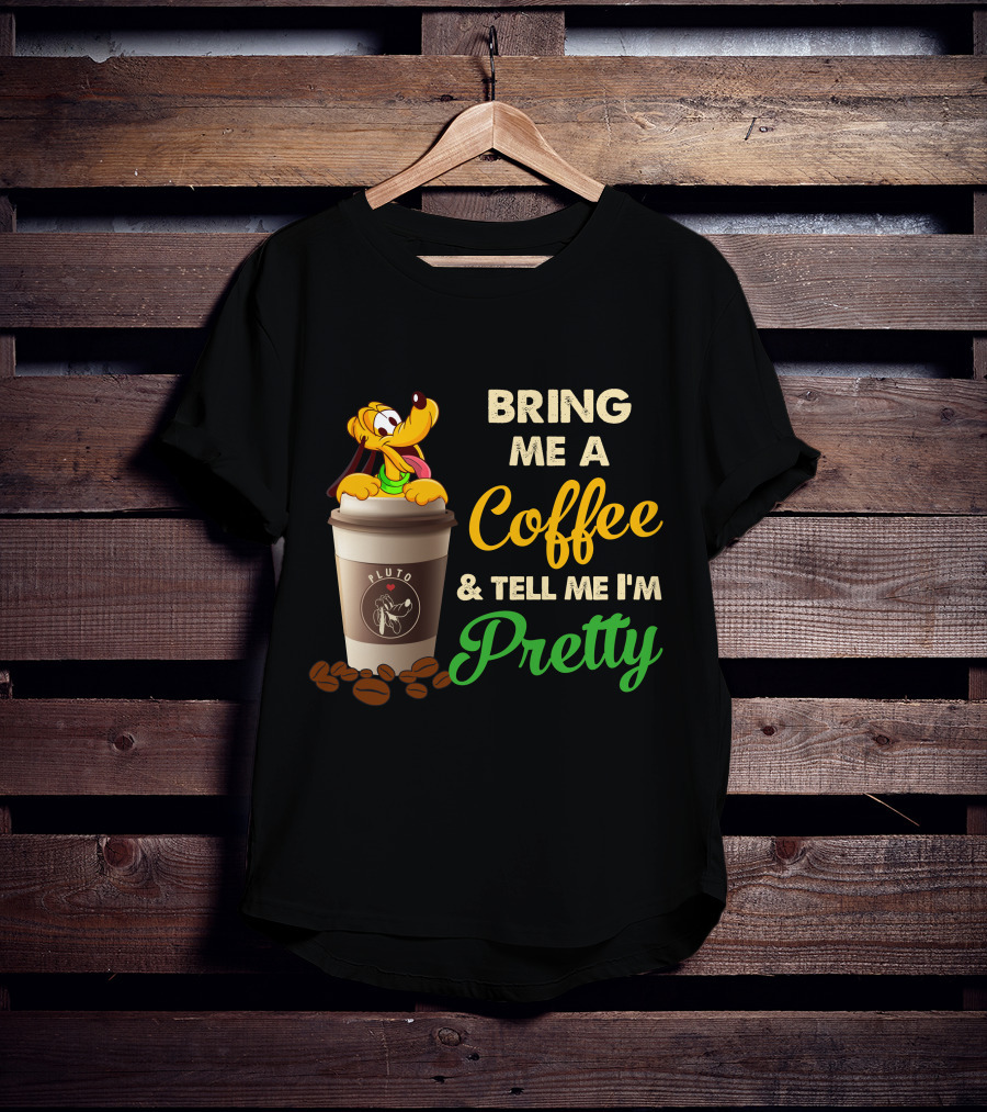 Bring Me A Coffee & Tell Me I'm Pretty Pluto T-Shirt