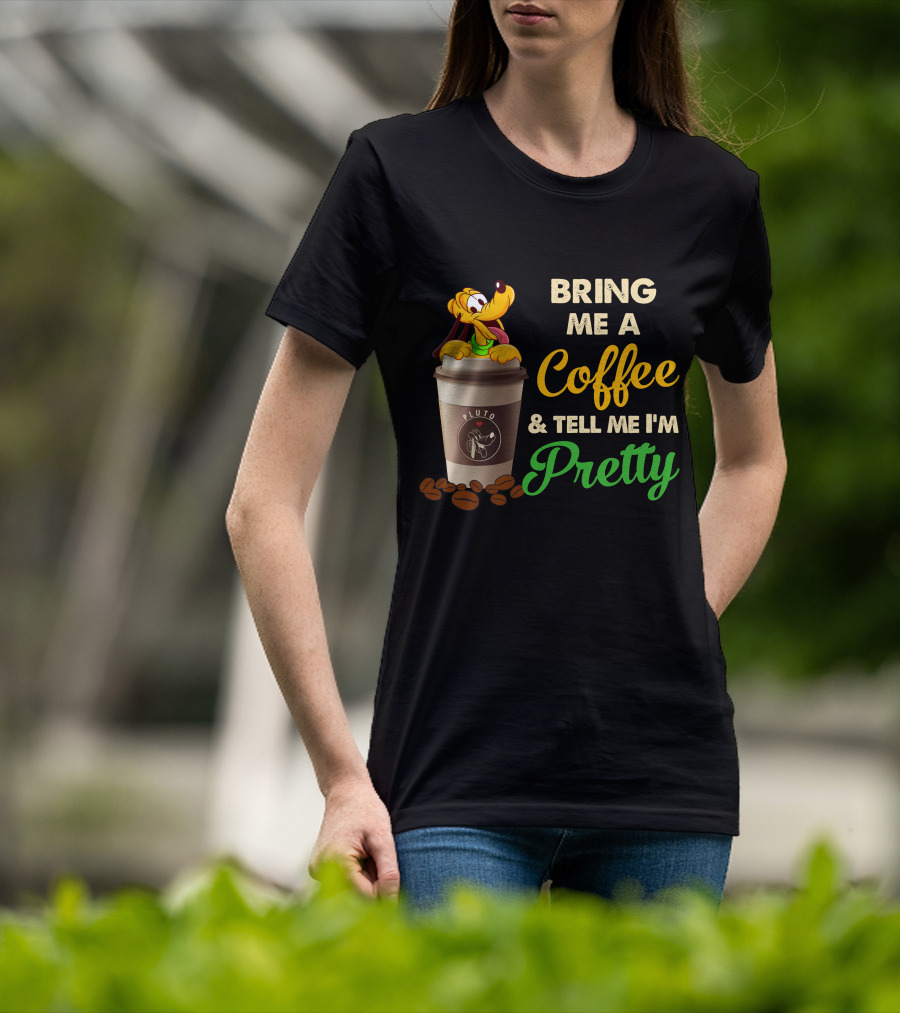 Bring Me A Coffee & Tell Me I'm Pretty Pluto T-Shirt