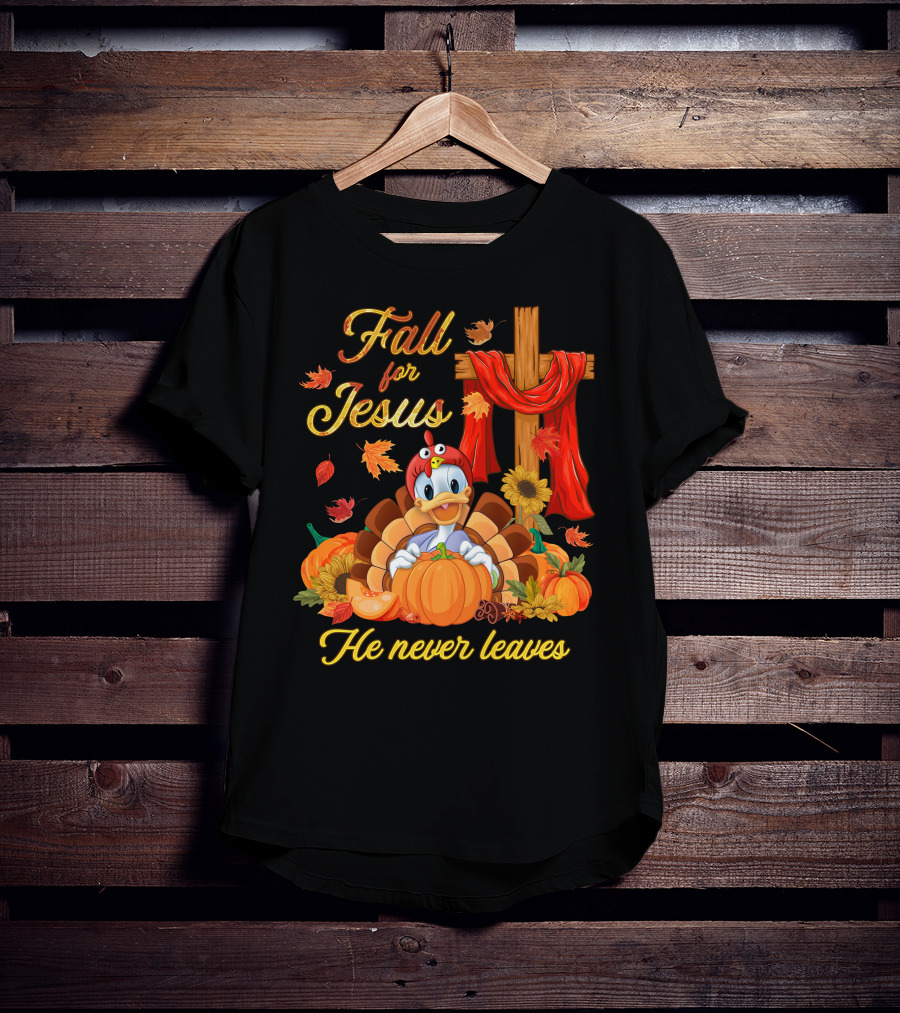 Fall For Jesus He Never Leaves T-Shirt