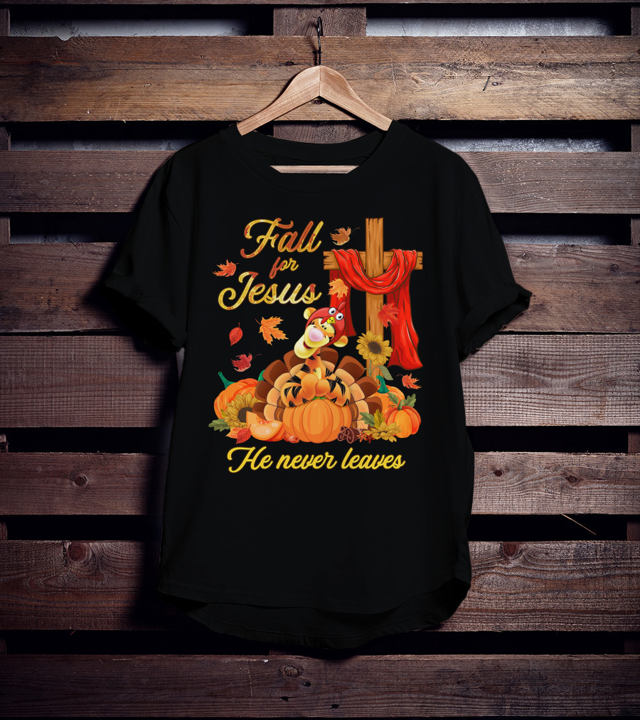 Fall For Jesus Tigger He Never Leaves T-Shirt
