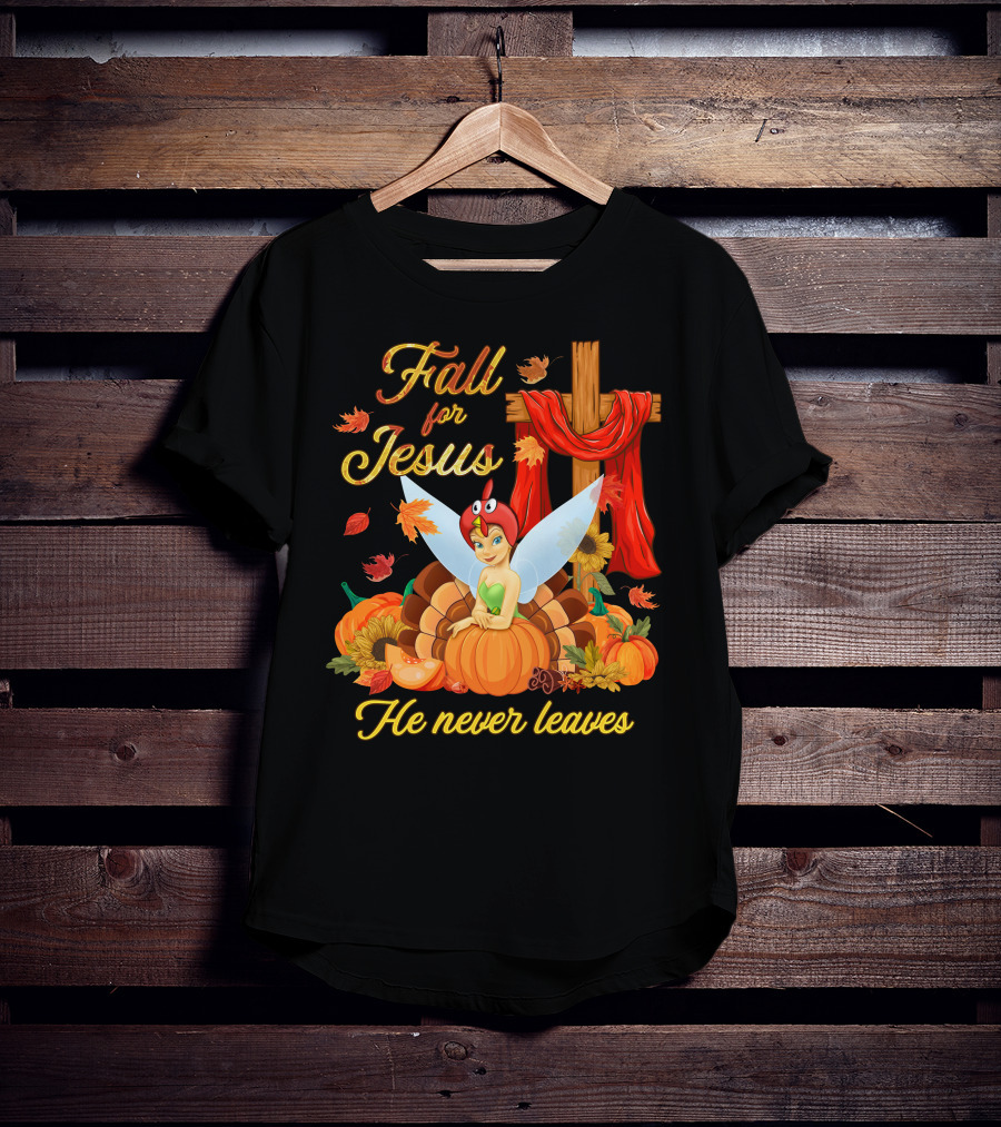 Fall For Jesus He Never Leaves Tinkerbell Thanksgiving Theme T-Shirt