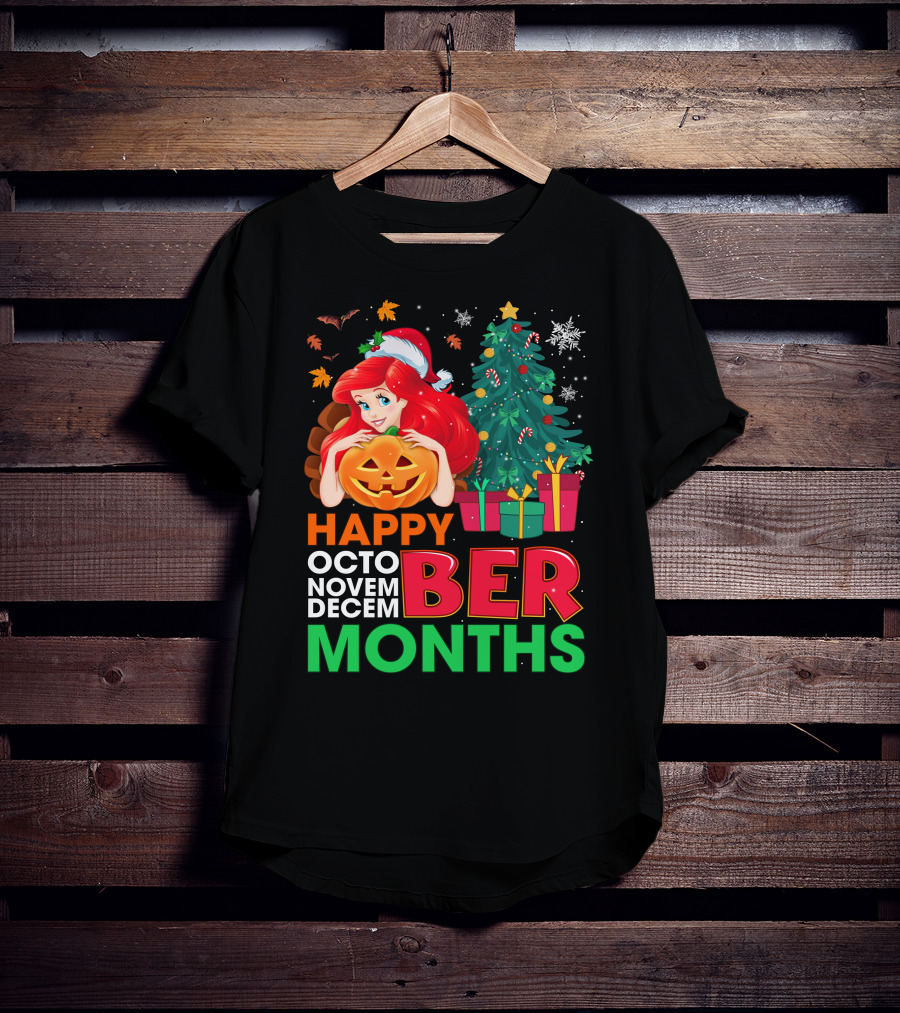 Happy October November December Ber Months Ariel T-Shirt
