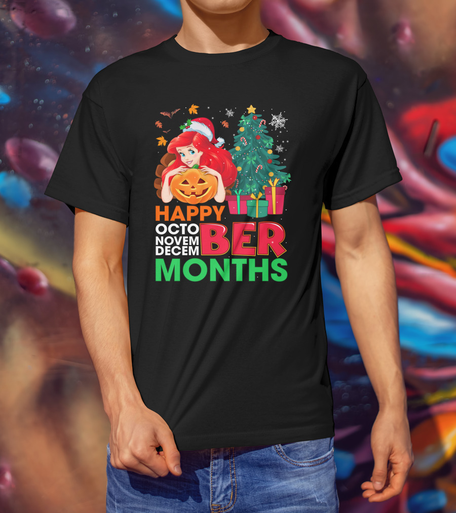 Happy October November December Ber Months Ariel T-Shirt