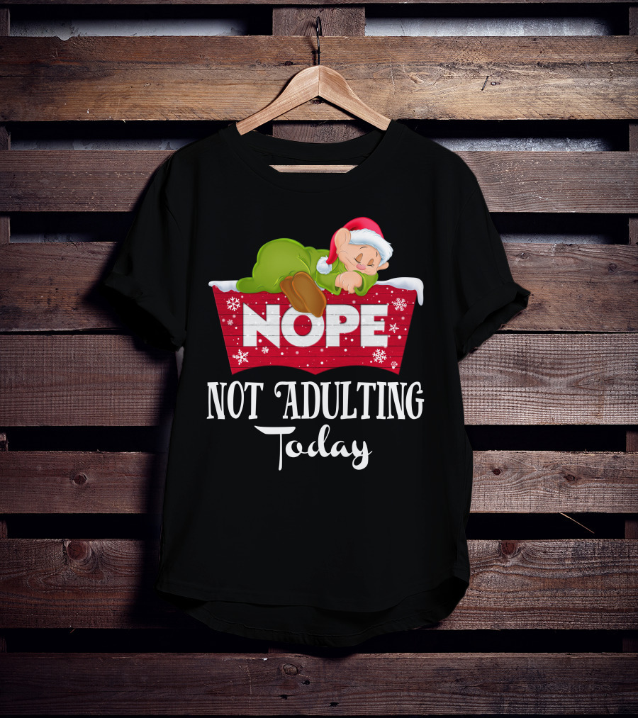 Nope Not Adulting Today Dopey Santa Hat T-Shirt
