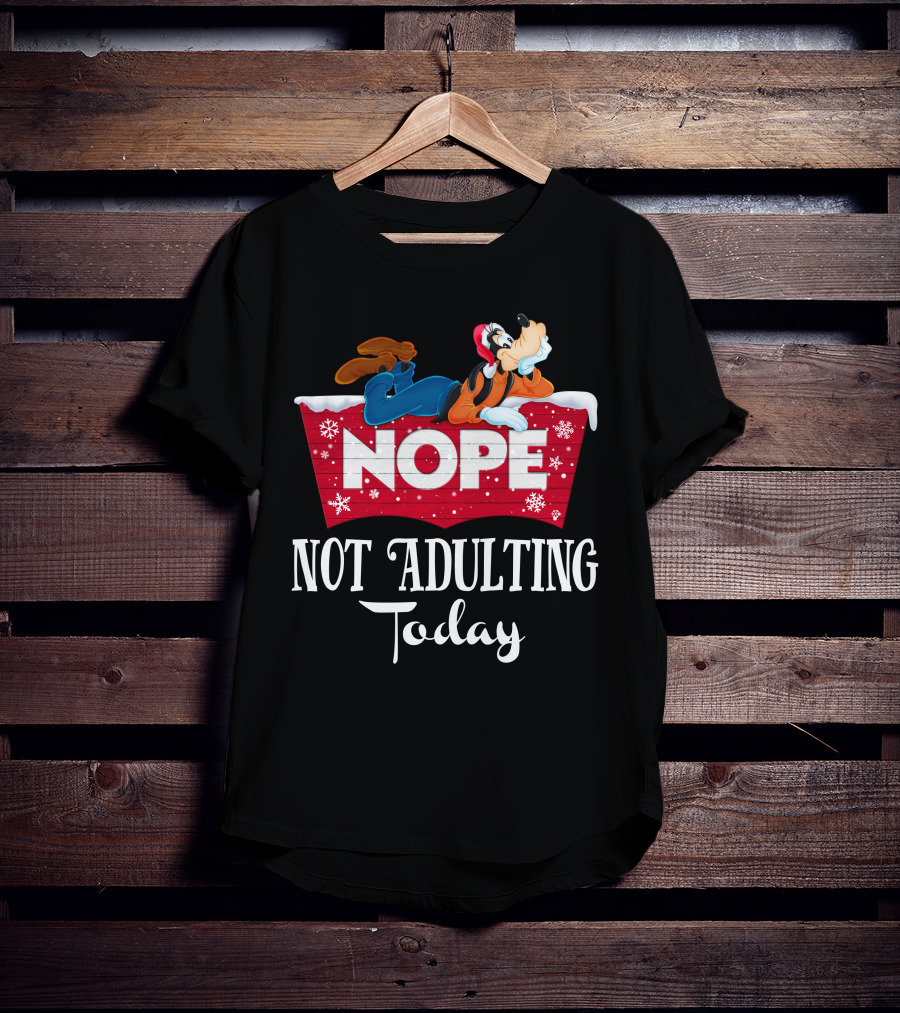 Goofy Nope Not Adulting Today Christmas Holiday T-Shirt