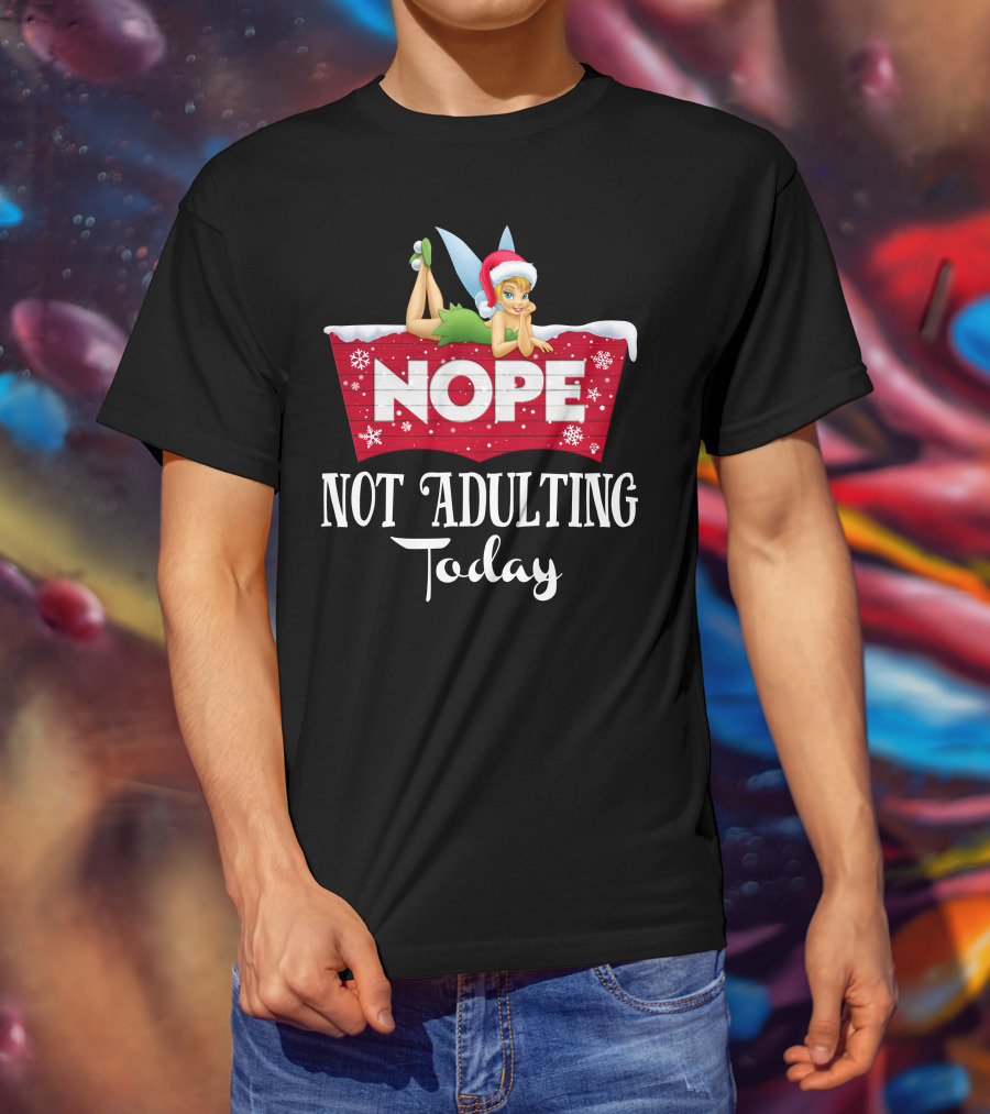 Nope Not Adulting Today Tinkerbell Santa Hat Snowflakes T-Shirt