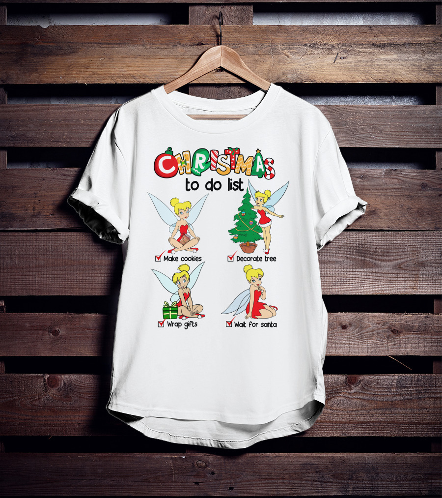 Christmas To Do List Tinkerbell Make Cookies Decorate Tree Wrap Gifts Wait For Santa T-Shirt