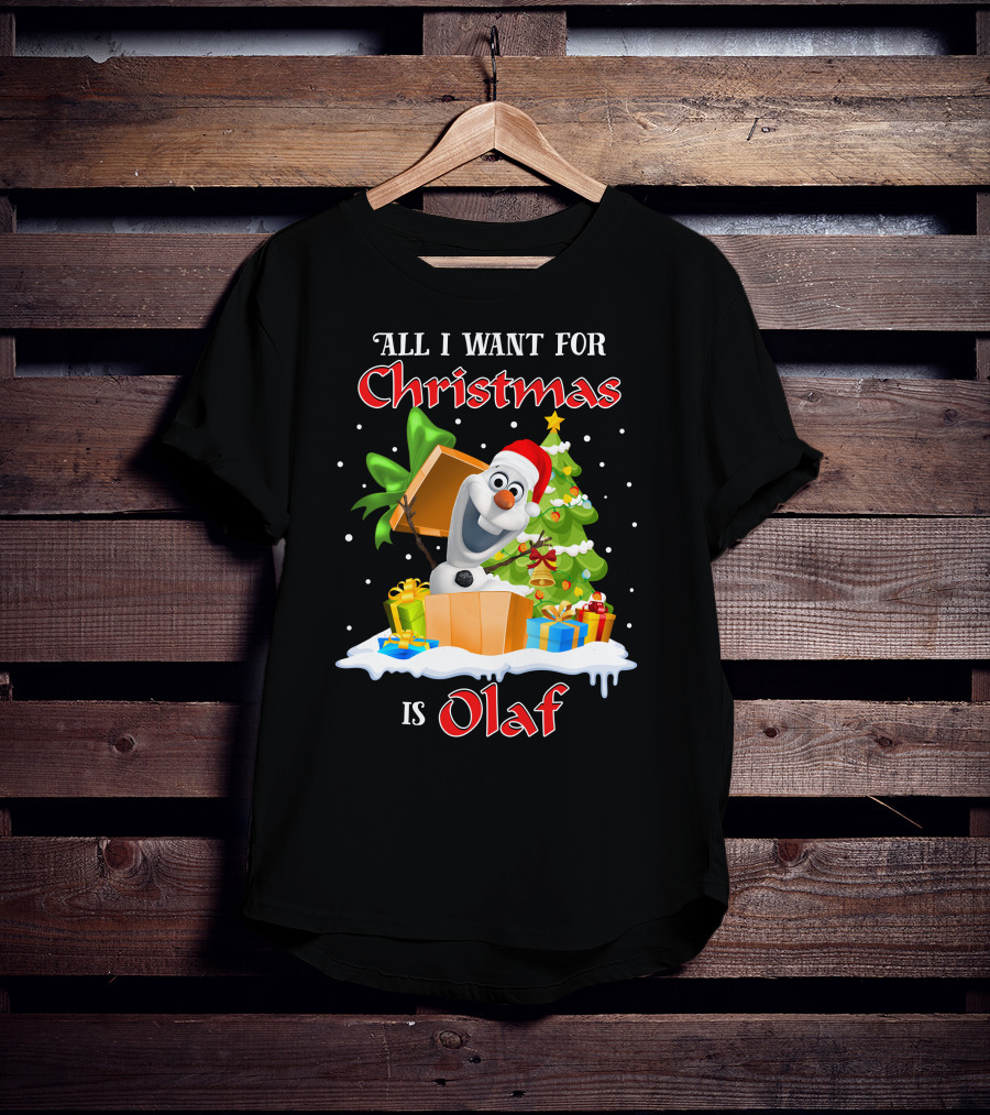 All I Want For Christmas Is Olaf T-Shirt