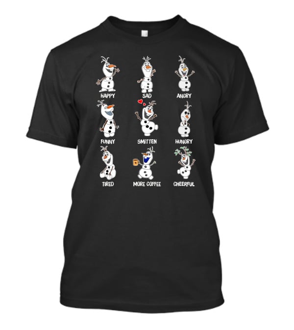 Olaf Moods Happy Sad Angry Funny Smitten Hungry Tired More Coffee Cheerful T-Shirt
