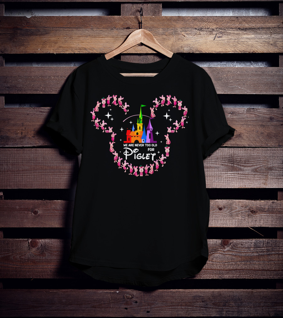 We Are Never Too Old For Piglet Castle Ear Silhouette T-Shirt