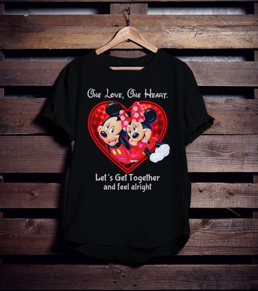 One Love One Heart Let's Get Together And Feel Alright Mickey And Minnie T-Shirt