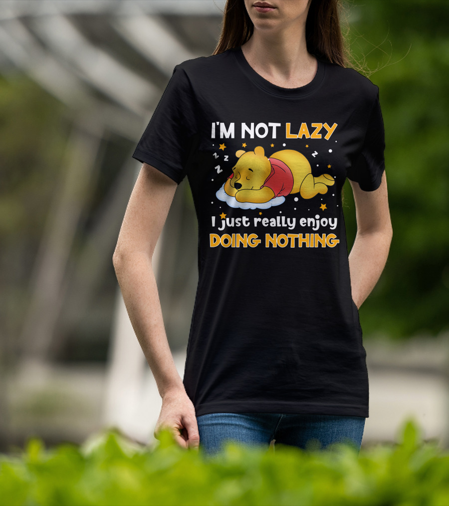 I'm Not Lazy I Just Really Enjoy Doing Nothing Pooh T-Shirt