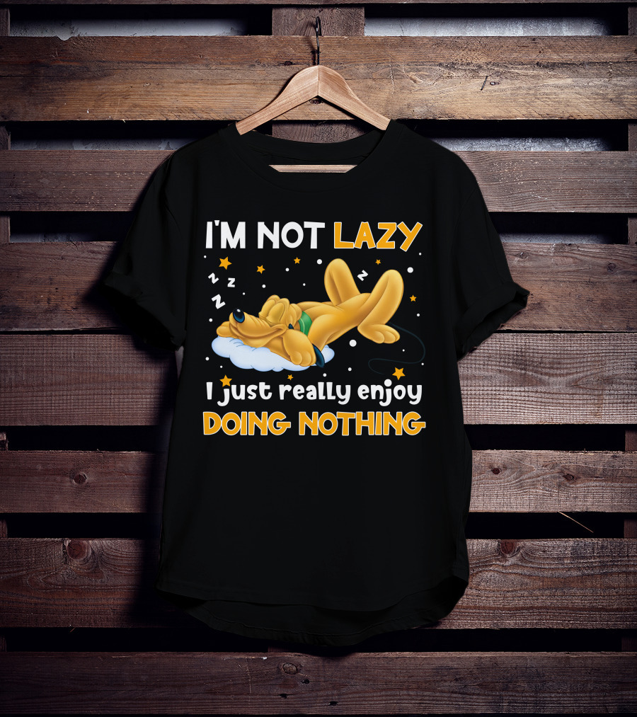 I'm Not Lazy I Just Really Enjoy Doing Nothing Pluto T-Shirt