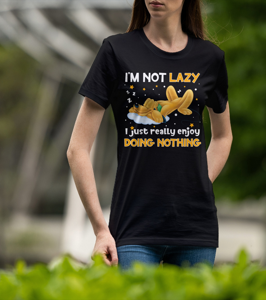 I'm Not Lazy I Just Really Enjoy Doing Nothing Pluto T-Shirt