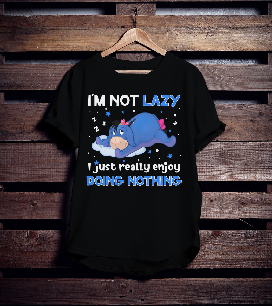I'm Not Lazy I Just Really Enjoy Doing Nothing Eeyore T-Shirt