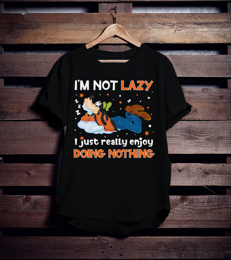 I'm Not Lazy I Just Really Enjoy Doing Nothing Goofy T-Shirt