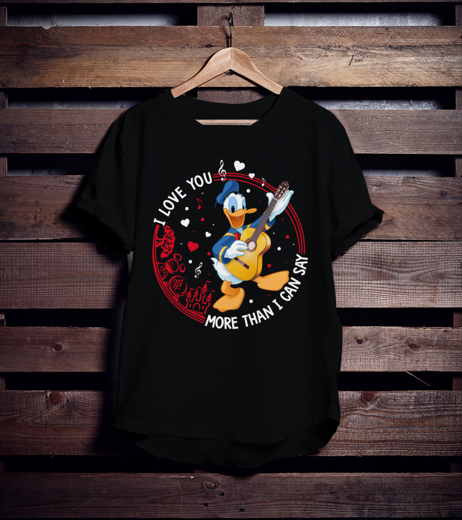 I Love You More Than I Can Say Donald T-Shirt